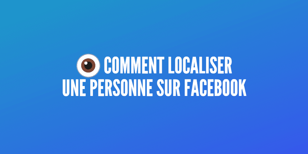 localiser personne facebook