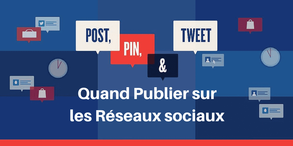 quand publier sur les réseaux sociaux