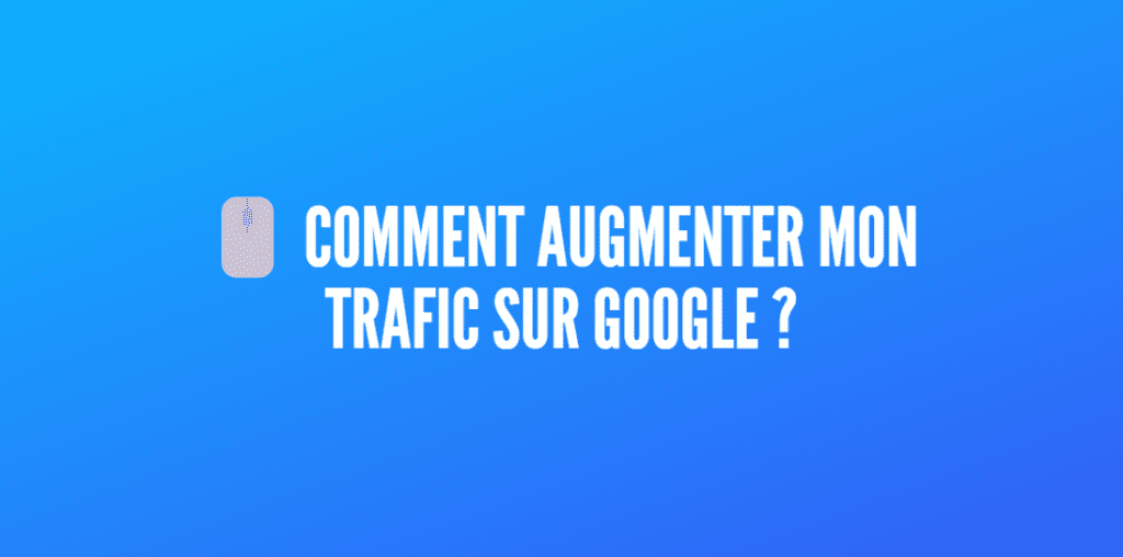 augmenter trafic google