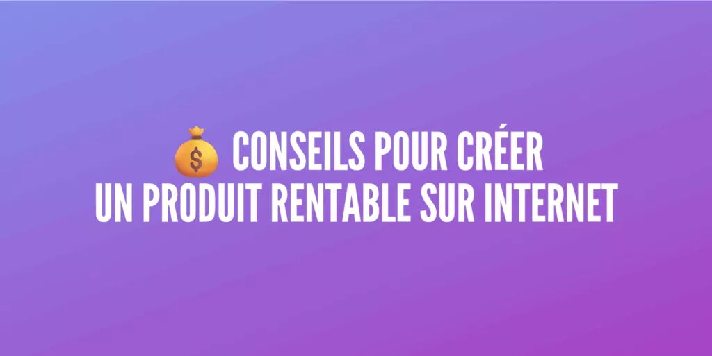 créer produit internet rentable
