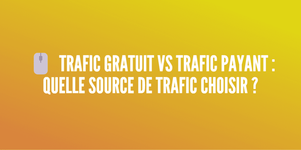 sources trafic gratuit payant