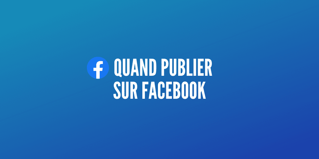 quand publier facebook