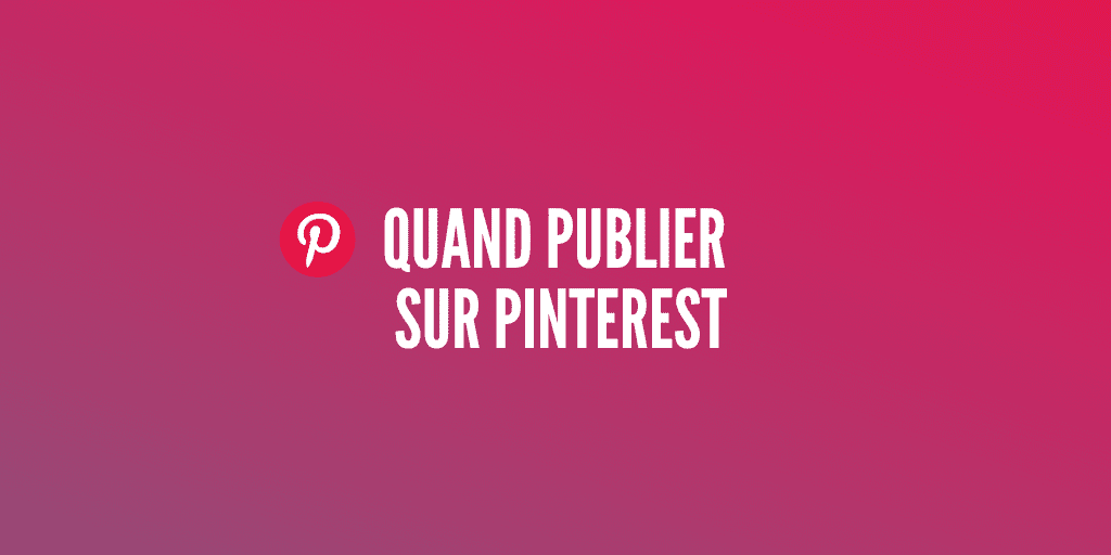 quand publier pinterest