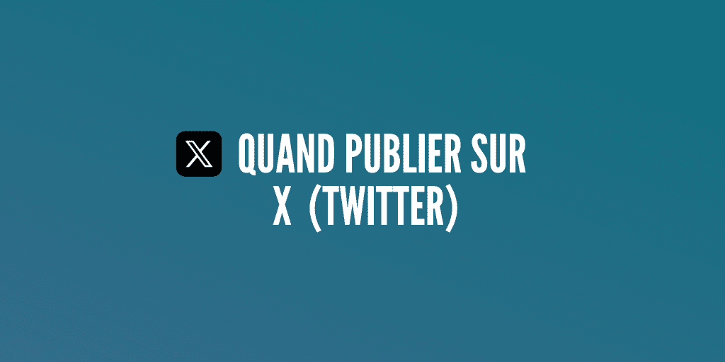 quand publier x twitter