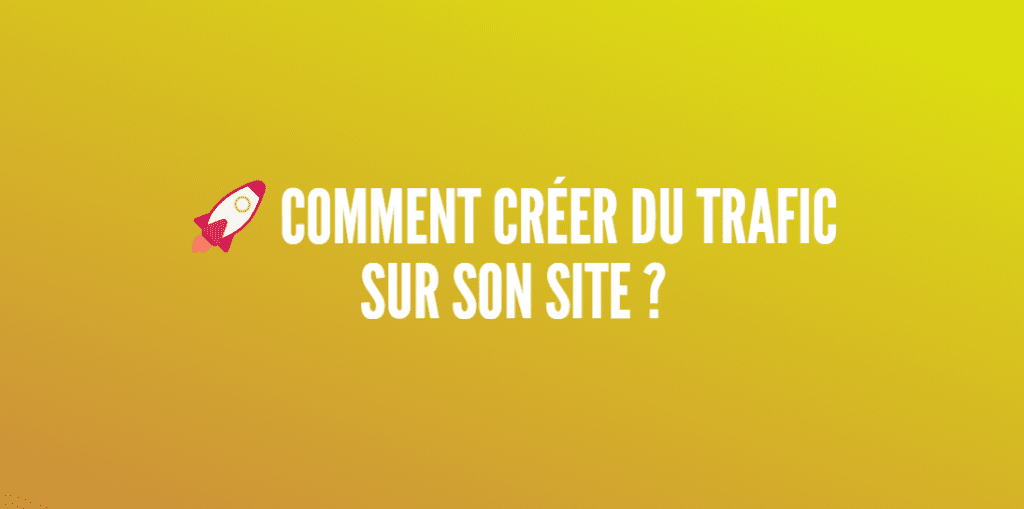 créer trafic site