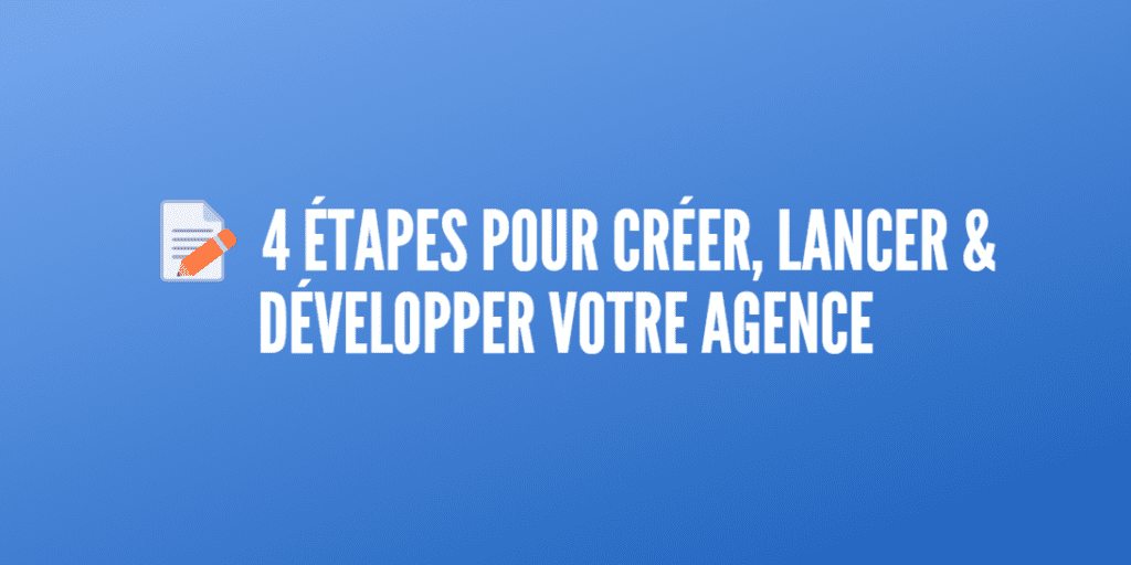 créer lancer développer agence