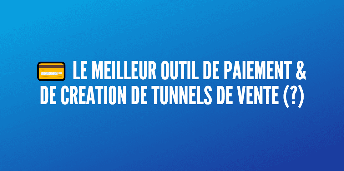 outil paiement création tunnel vente