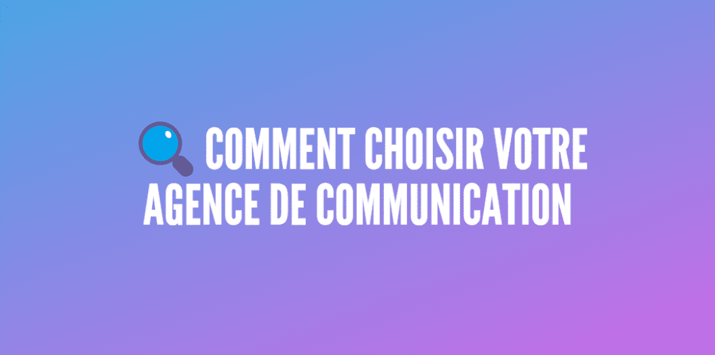 choisir agence communication