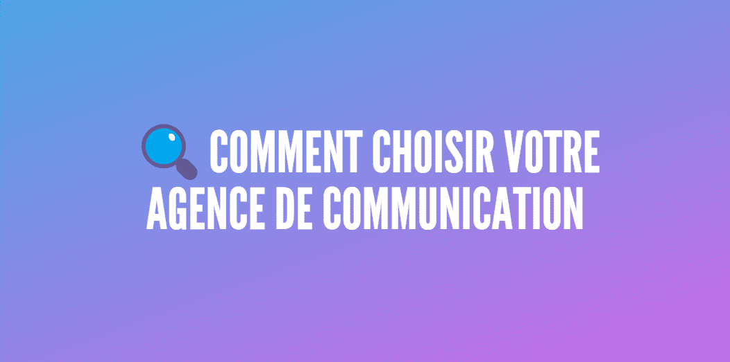 choisir agence communication