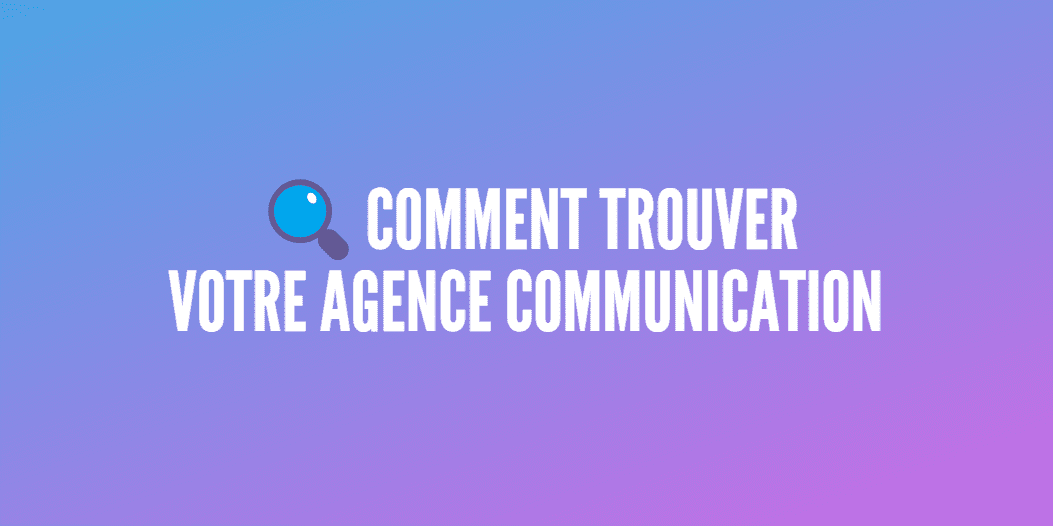 trouver agence de communication