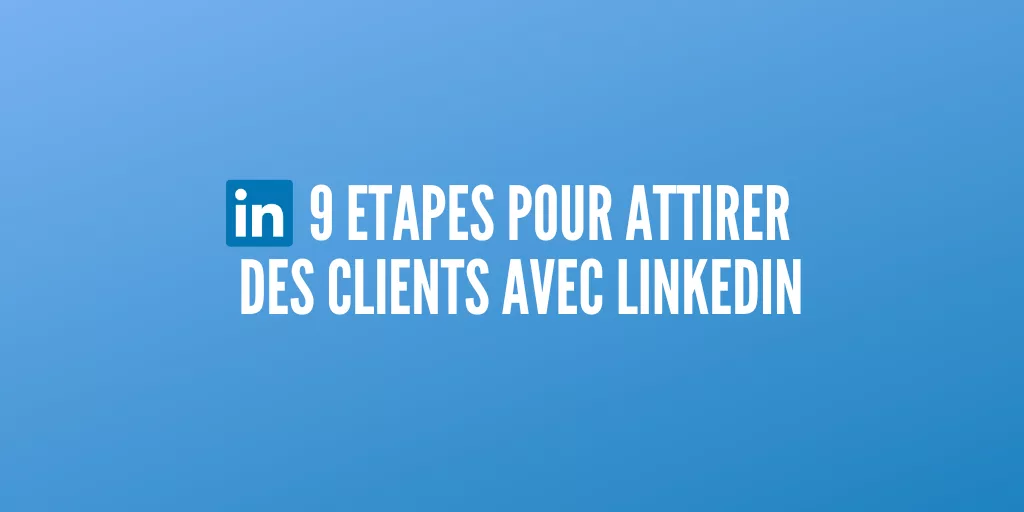 attirer clients linkedin