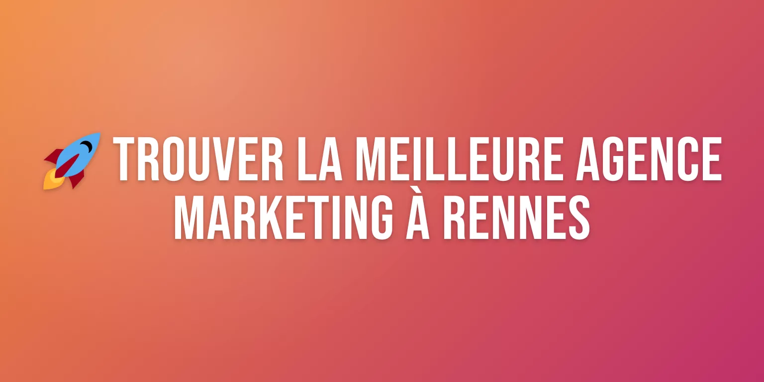 Agence Marketing Rennes : les Meilleures Agences pour Booster votre Croissance