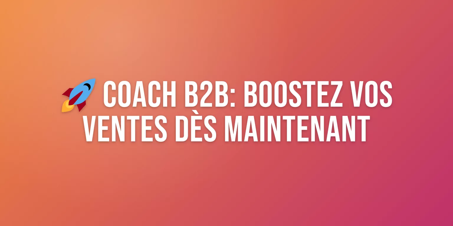 Coach Business B2B : Comment Booster Vos Ventes et Accélérer Votre Croissance