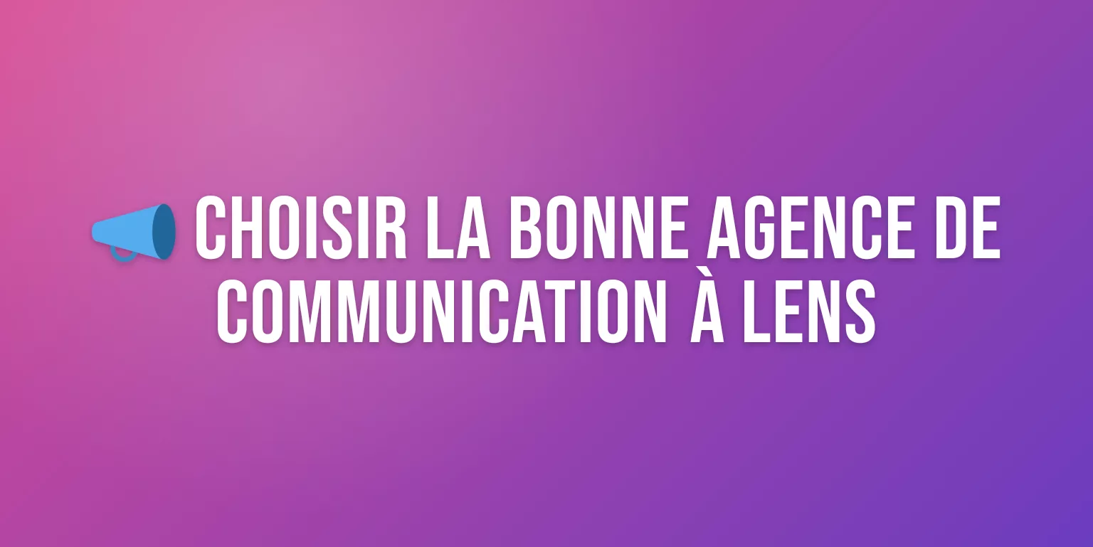 Agence Communication Lens : les Meilleures Agences pour Booster votre Image