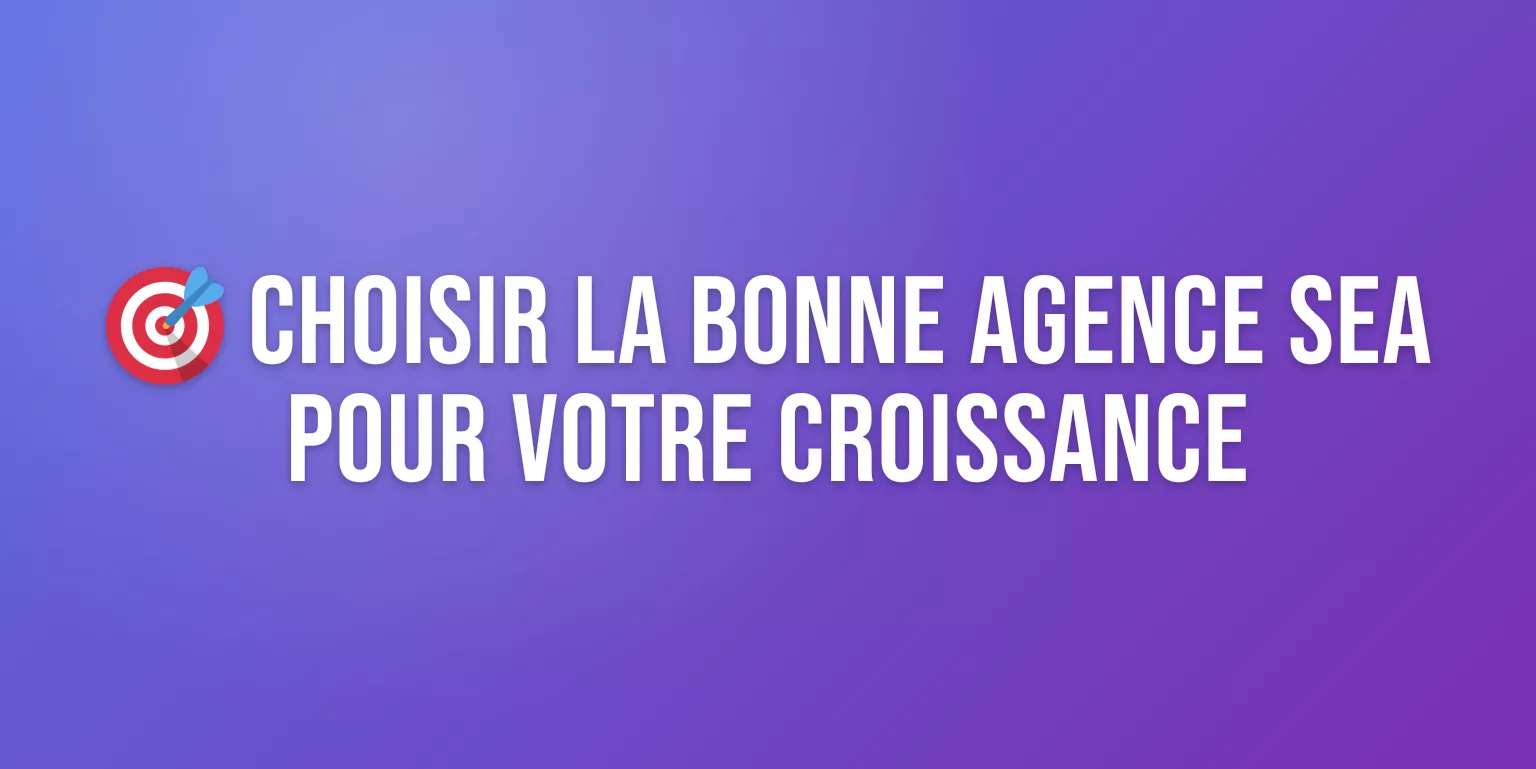 Agence Référencement Publicitaire : Comment Choisir le Bon Partenaire pour Votre Croissance