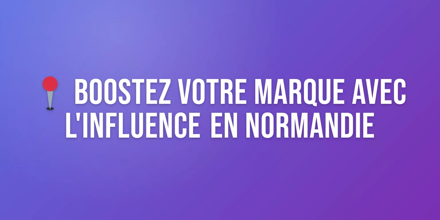 Agence Influence Caen : Boostez votre Marque en Normandie