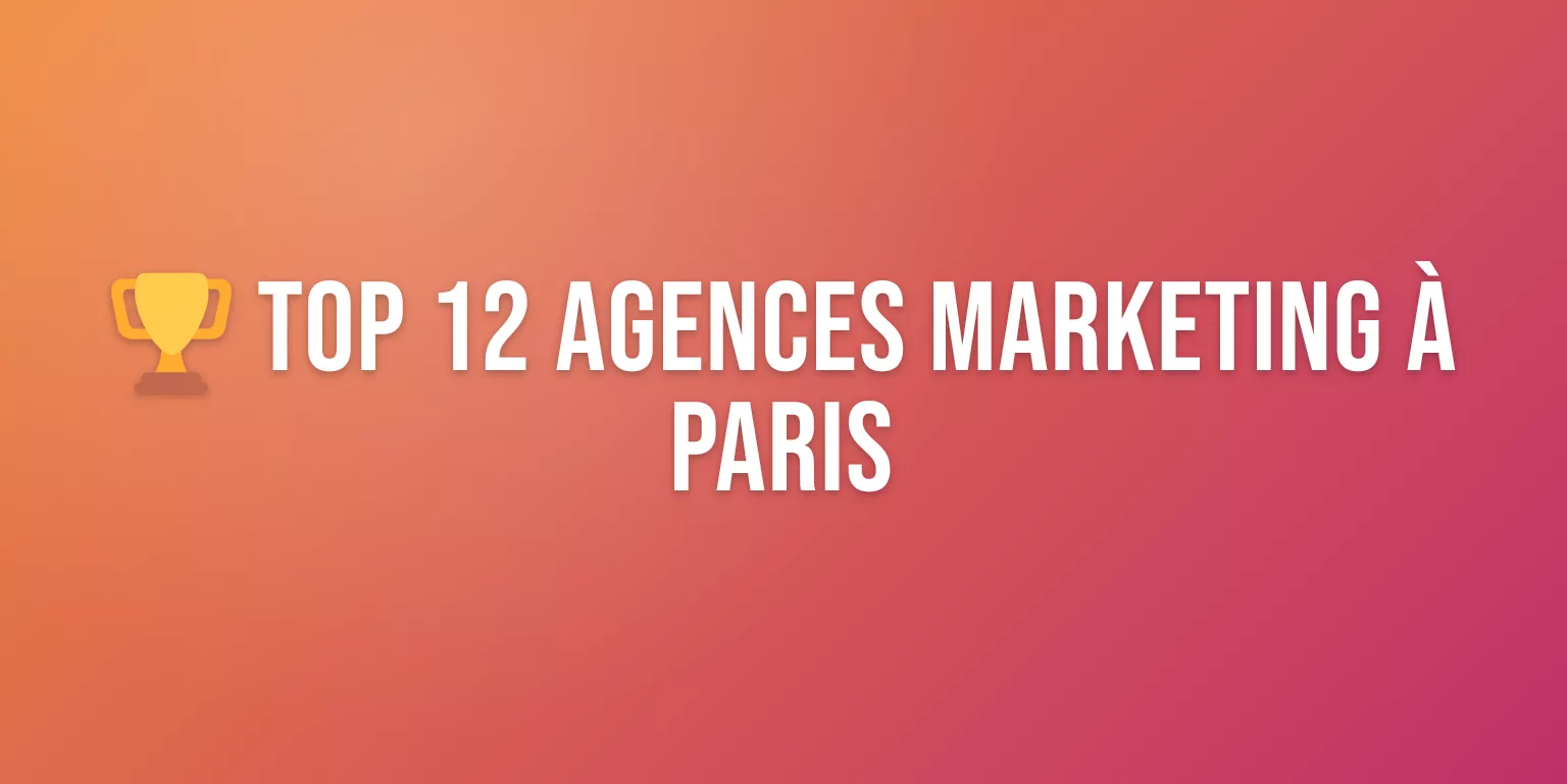 Agence Marketing Paris : les 12 Meilleures pour Booster votre Croissance