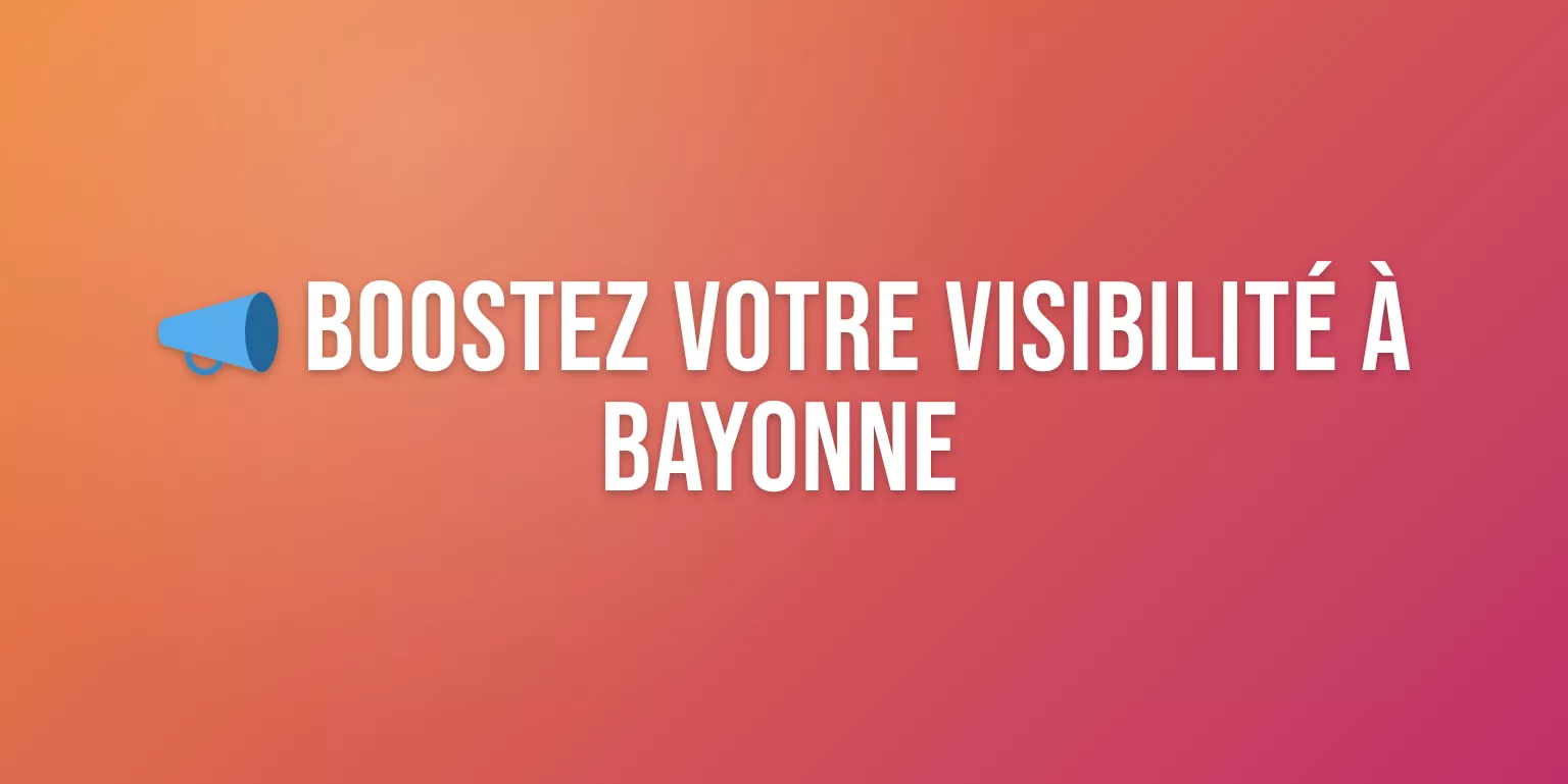 Agence de Communication Bayonne : Boostez Votre Visibilité Locale