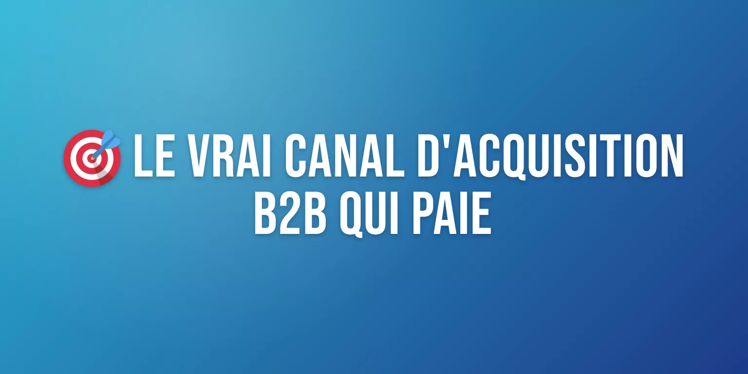 Canal d'Acquisition Client B2B Efficace : Guide Complet 2026