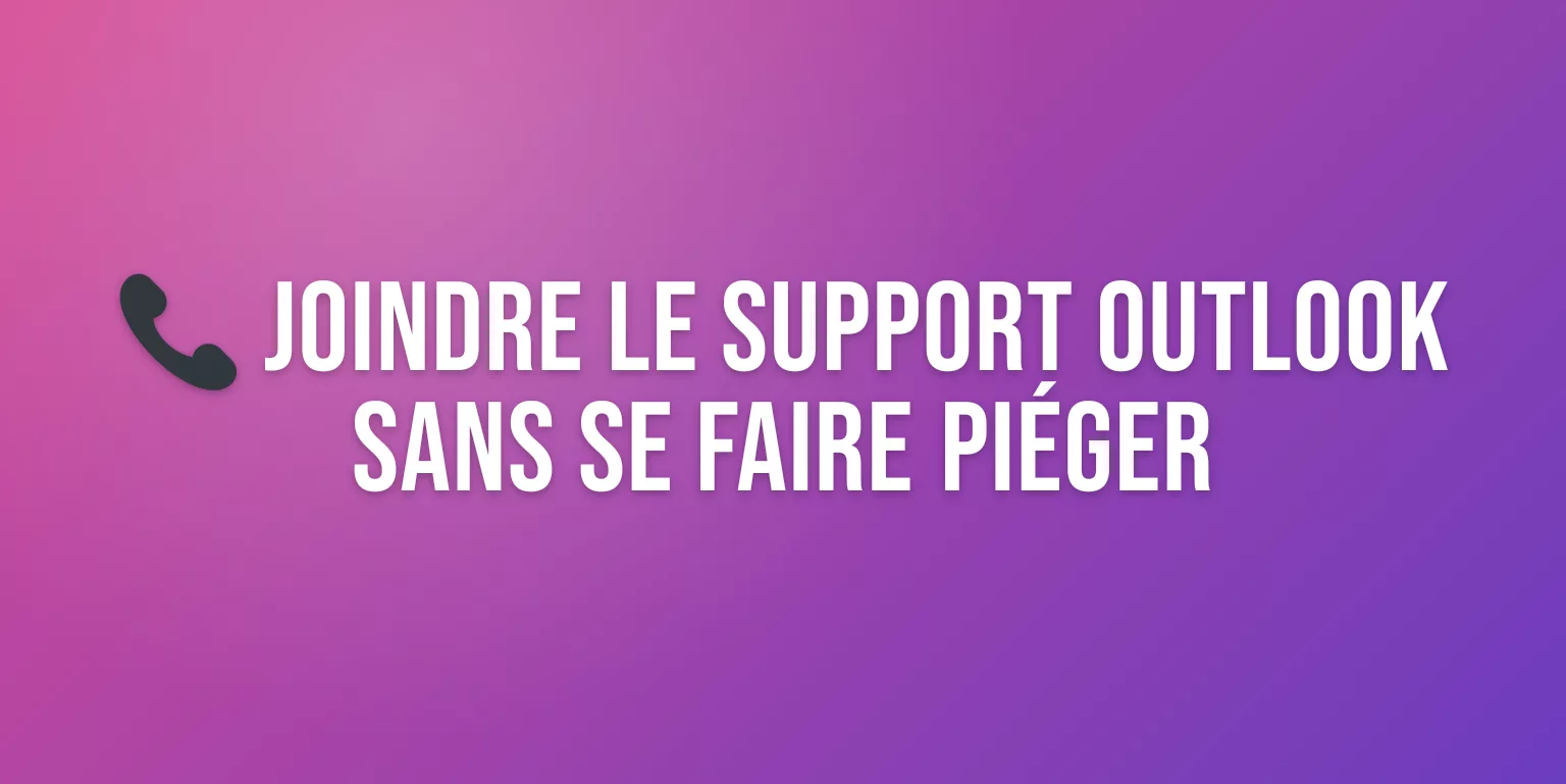 Appeler Microsoft Outlook : Comment Joindre le Support par Téléphone
