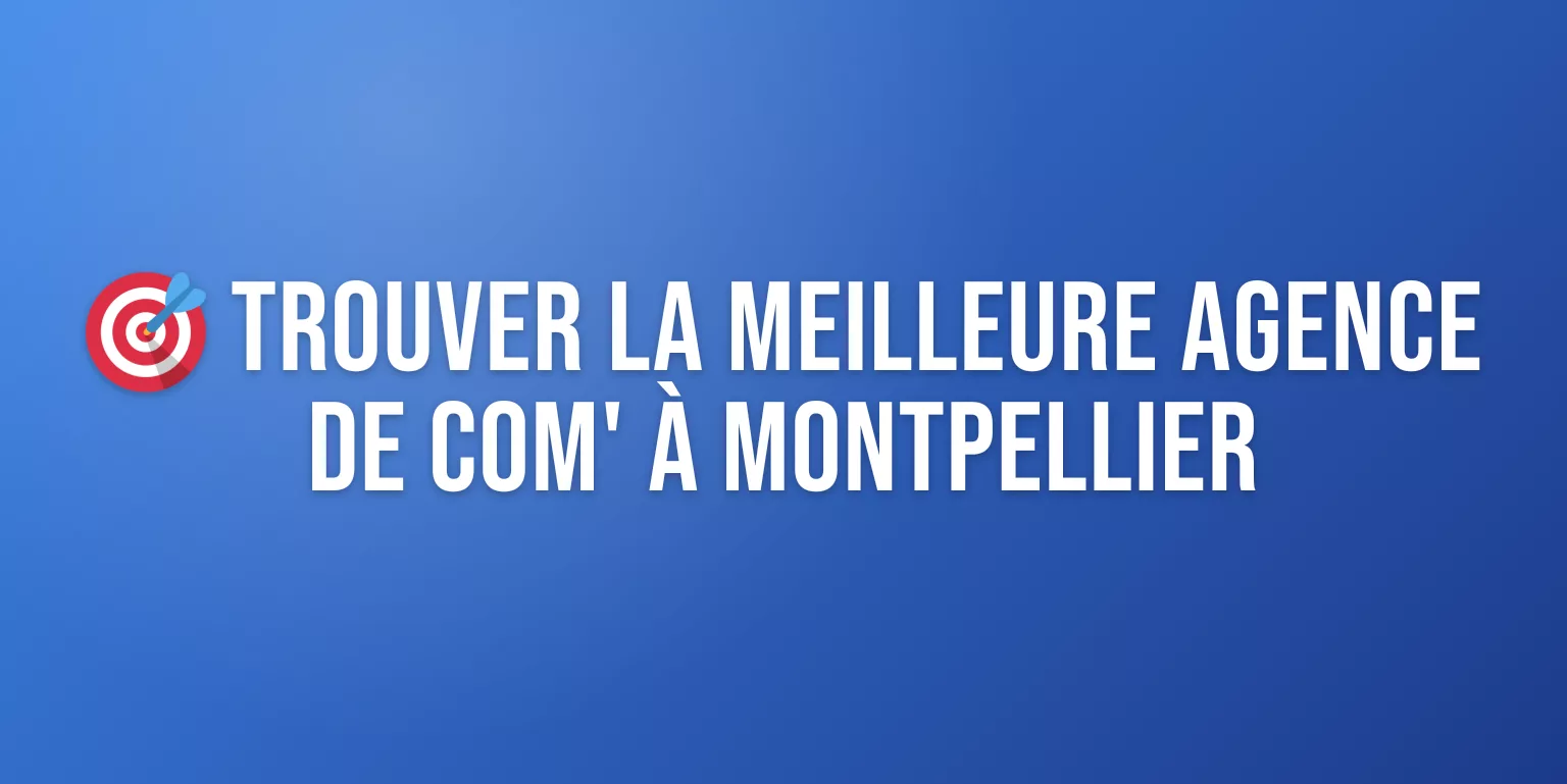 Agence de Communication Montpellier : Expertise Locale en Branding, Web et Digital