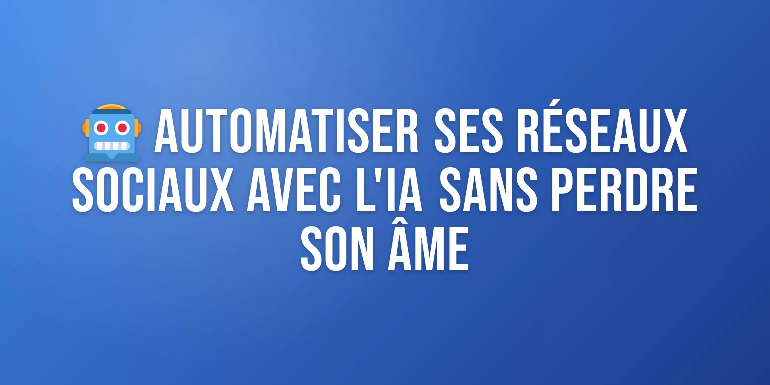 Automatiser ses Réseaux Sociaux avec l'IA en 2026 : Guide Complet