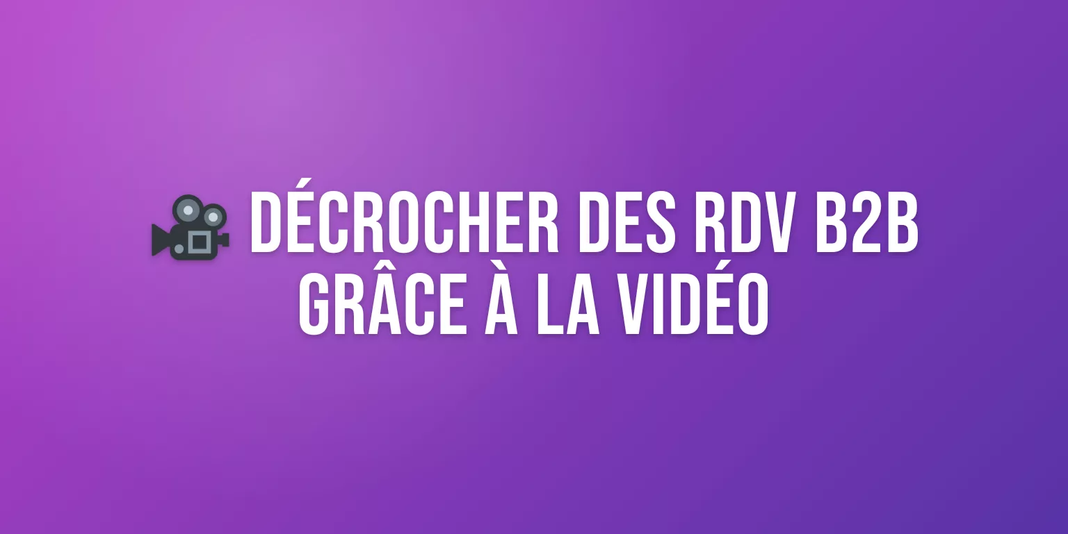 Vidéo de Prospection B2B : le Guide du Prestataire Indépendant