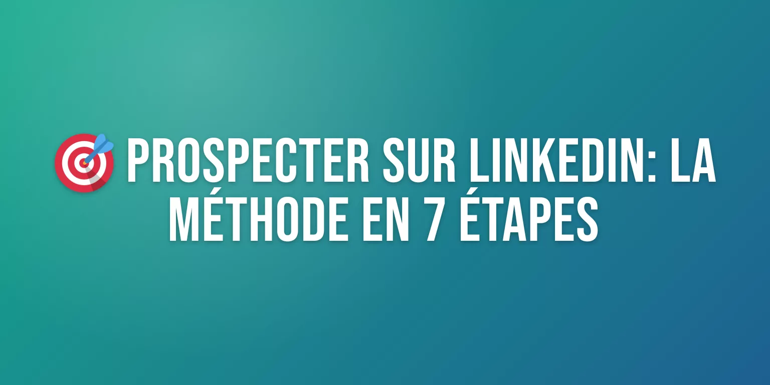 Prospection LinkedIn pour Coachs et Formateurs B2B : Méthode Complète en 7 Étapes
