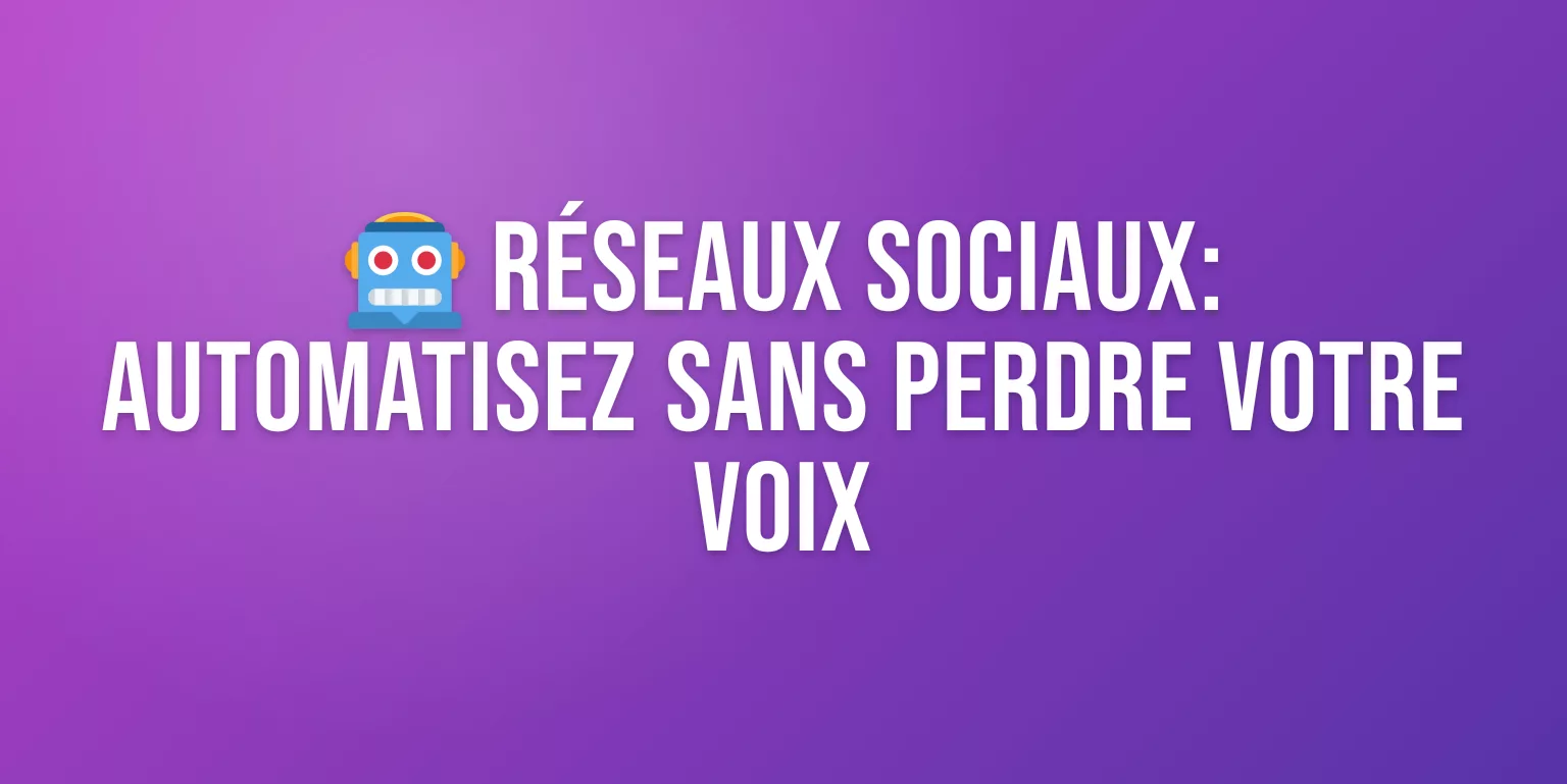 Piloter ses Réseaux Sociaux en Automatique : Guide Complet 2026