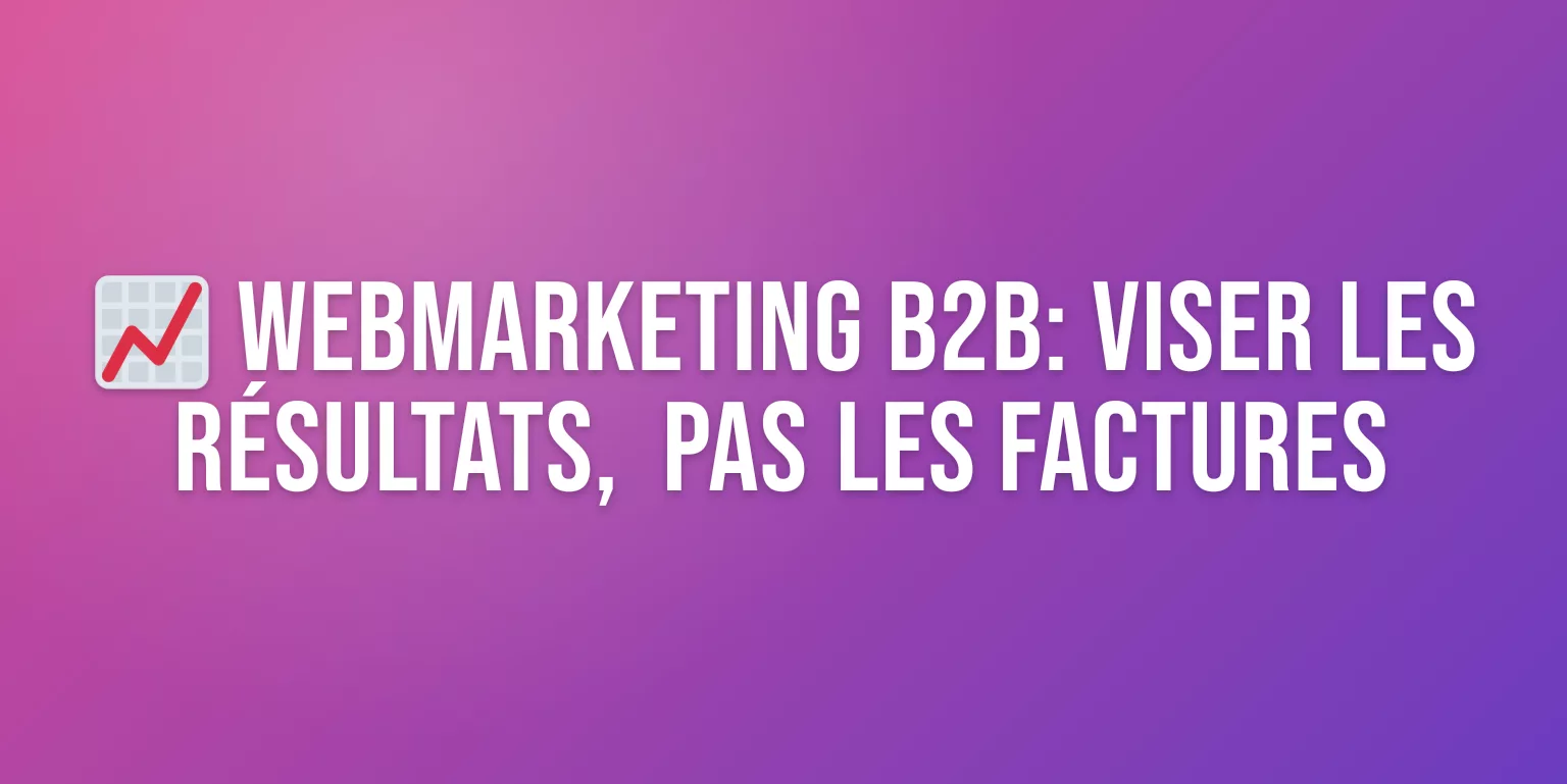 Consultant Webmarketing B2B : un Accompagnement Orienté Résultats